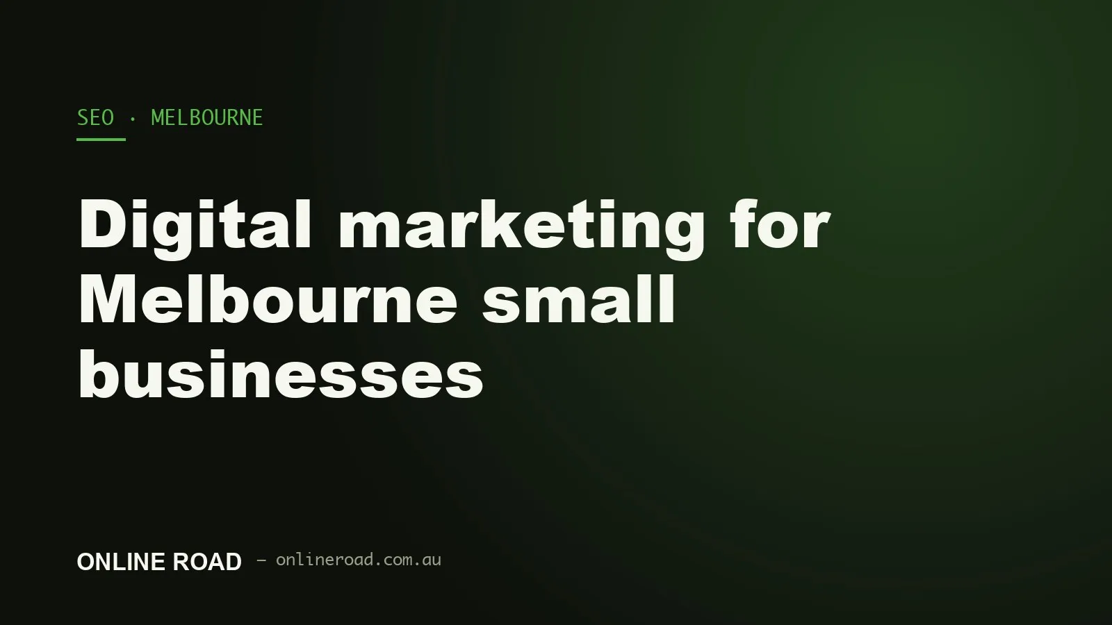 Digital marketing for Melbourne small businesses: where to start and what order to build in.