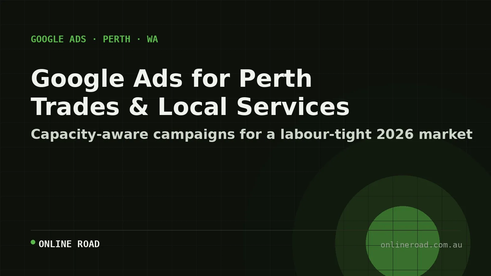 Google Ads for Perth trades and local services: a practical 2026 guide.