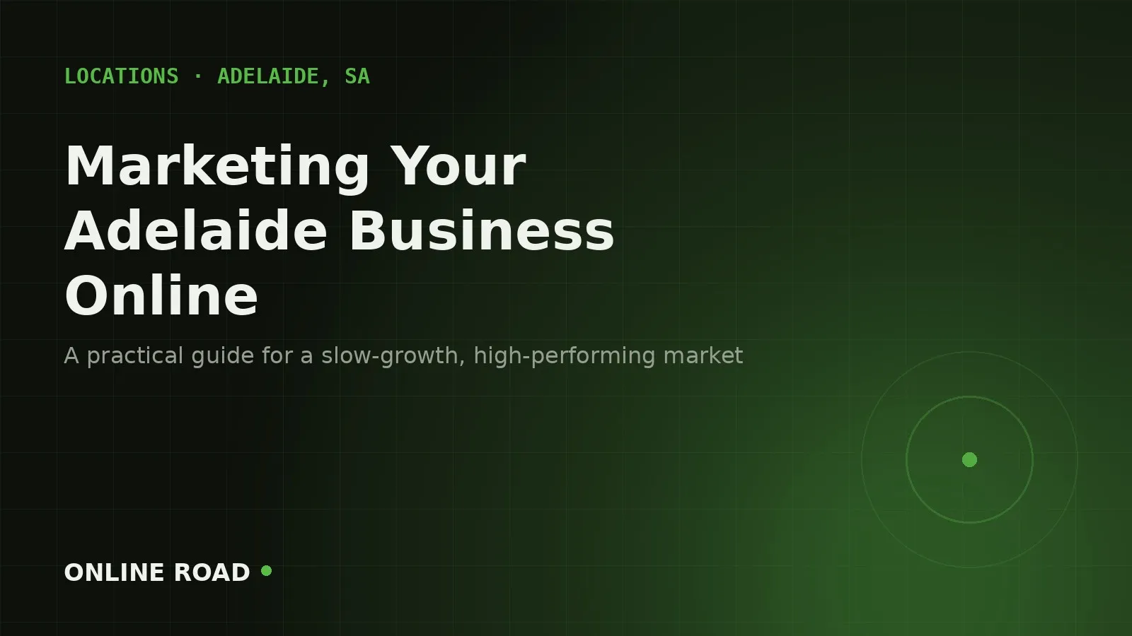 Digital marketing for Adelaide businesses: a practical guide for a slow-growth, high-performing market.